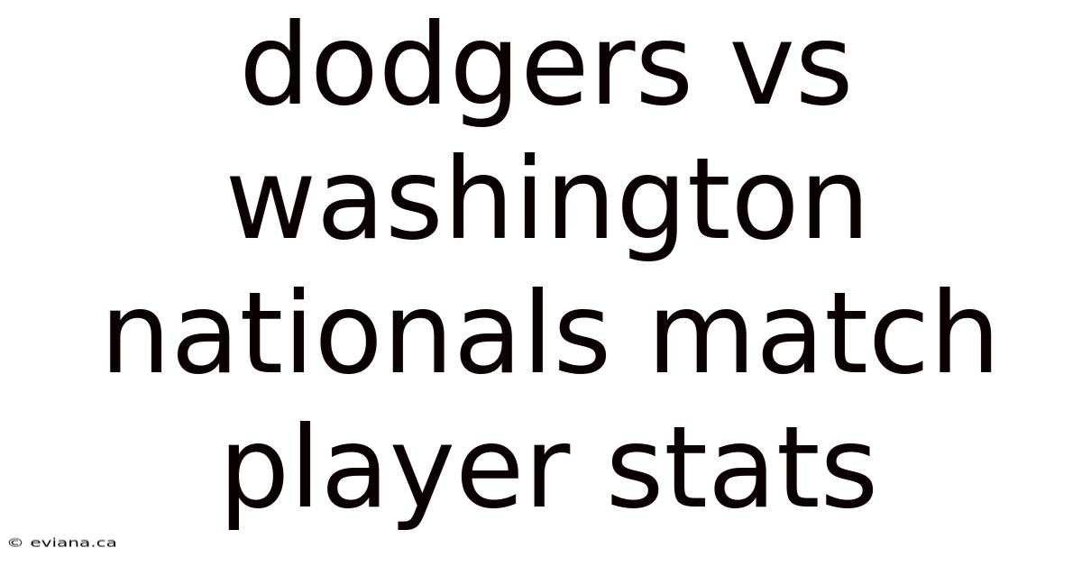 Dodgers Vs Washington Nationals Match Player Stats