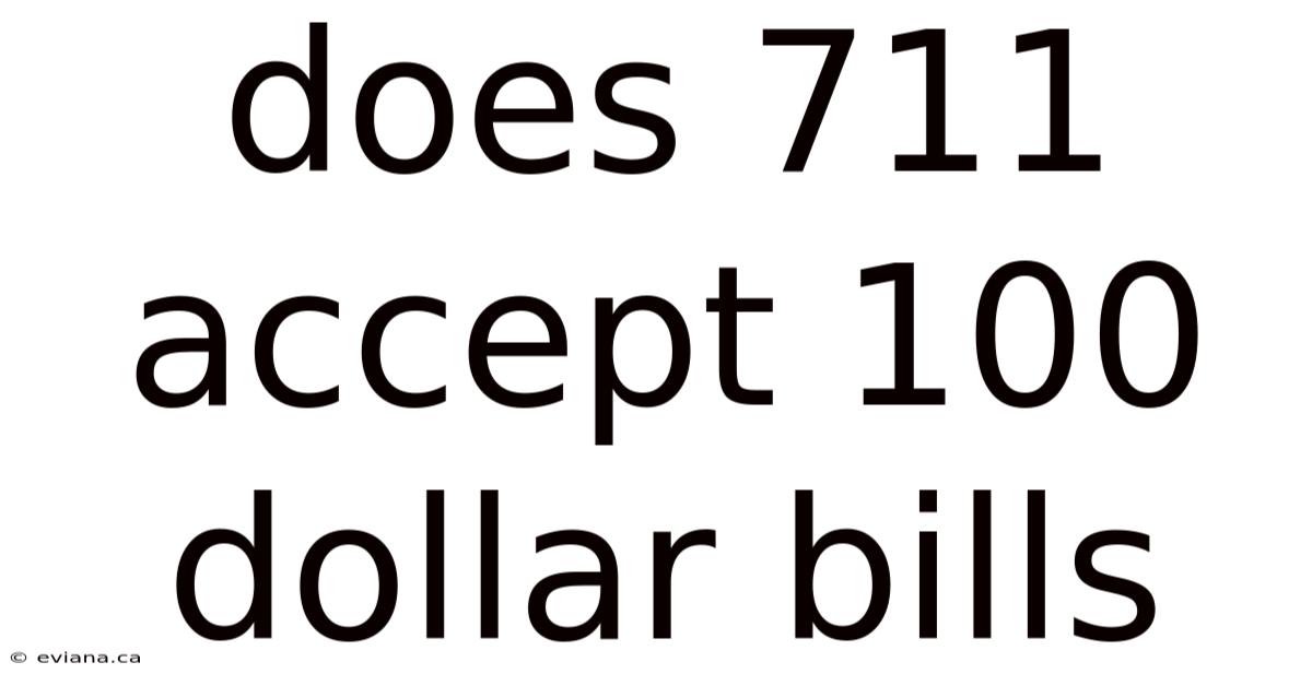 Does 711 Accept 100 Dollar Bills