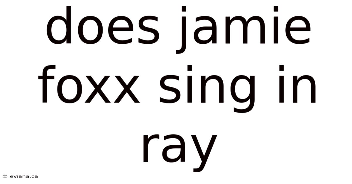 Does Jamie Foxx Sing In Ray