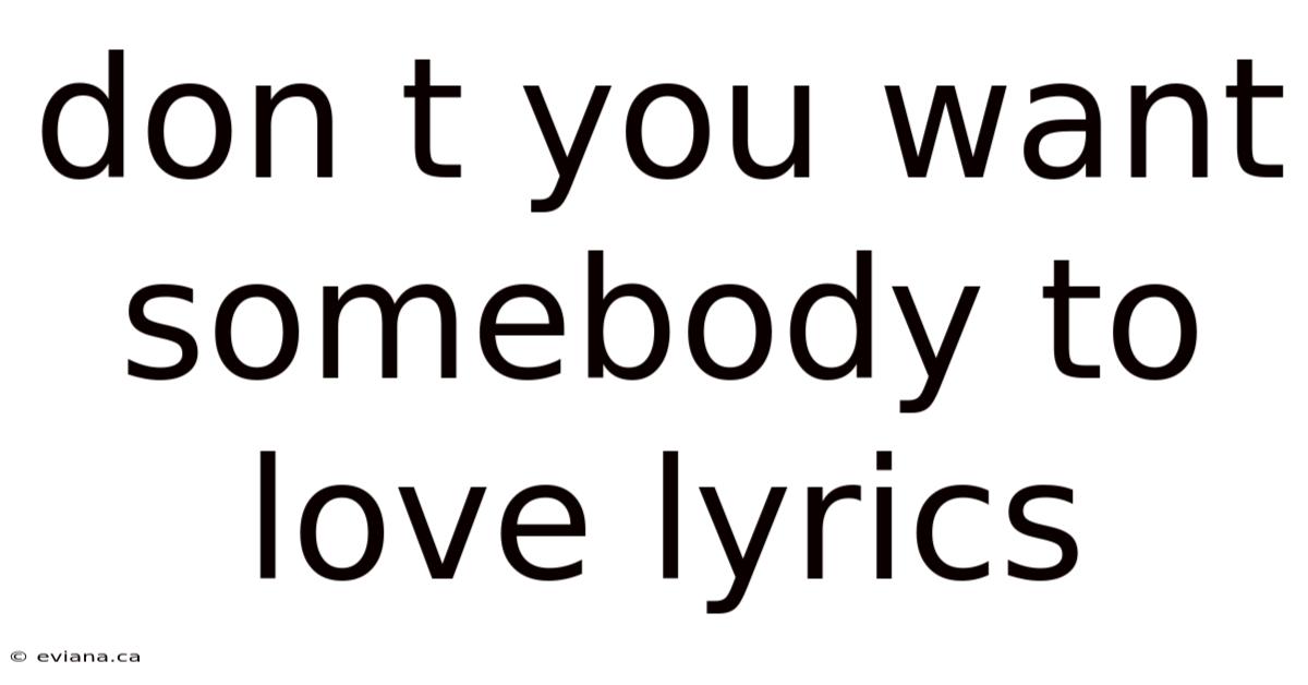 Don T You Want Somebody To Love Lyrics