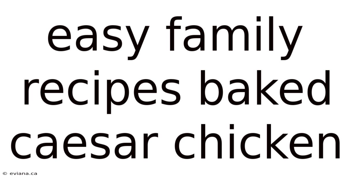 Easy Family Recipes Baked Caesar Chicken