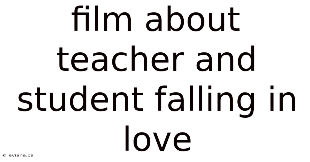 Film About Teacher And Student Falling In Love
