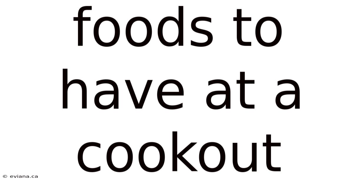 Foods To Have At A Cookout