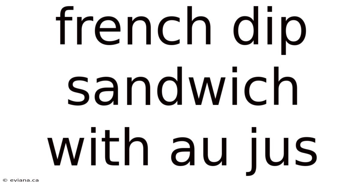 French Dip Sandwich With Au Jus