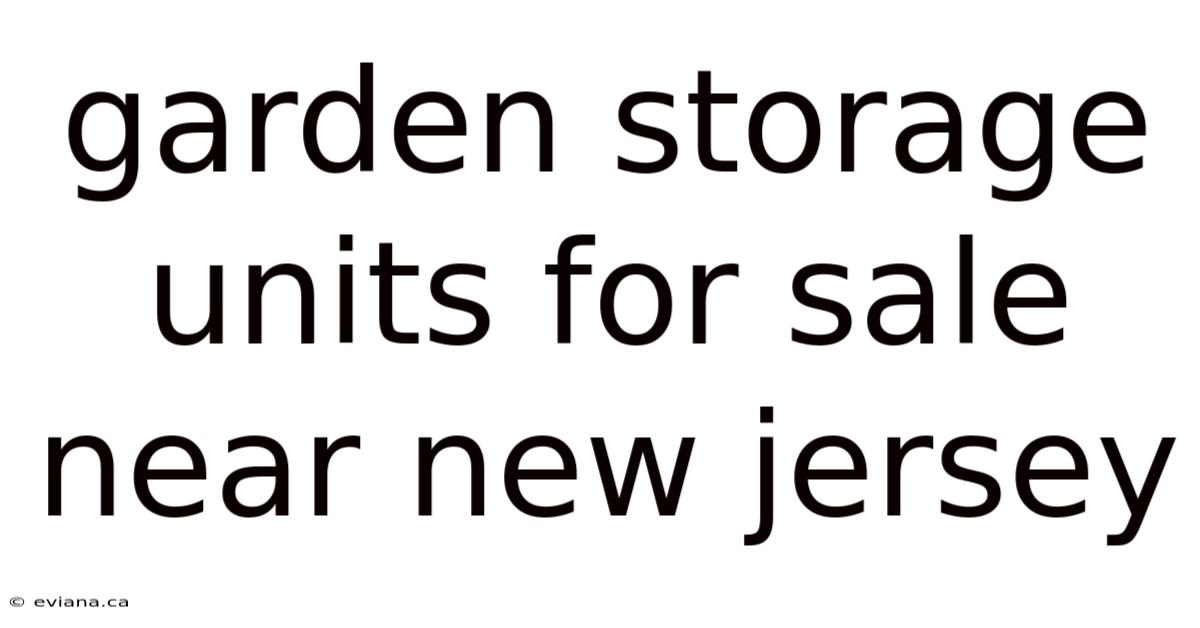 Garden Storage Units For Sale Near New Jersey