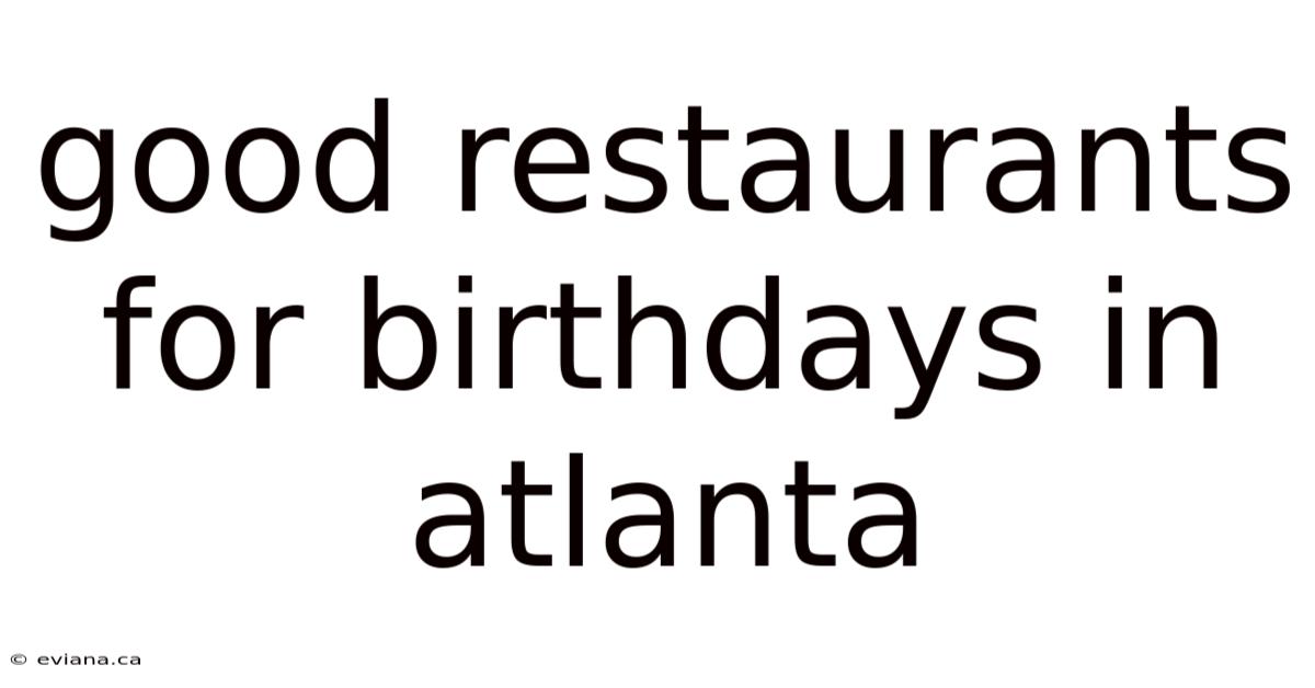 Good Restaurants For Birthdays In Atlanta