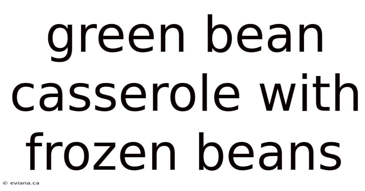 Green Bean Casserole With Frozen Beans