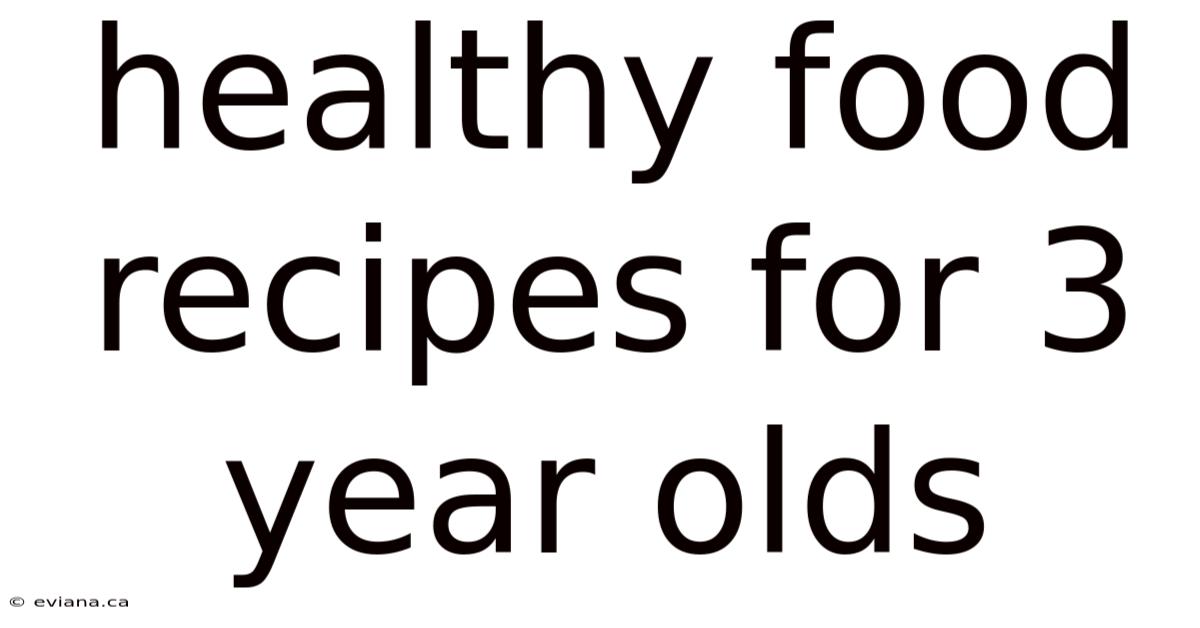 Healthy Food Recipes For 3 Year Olds
