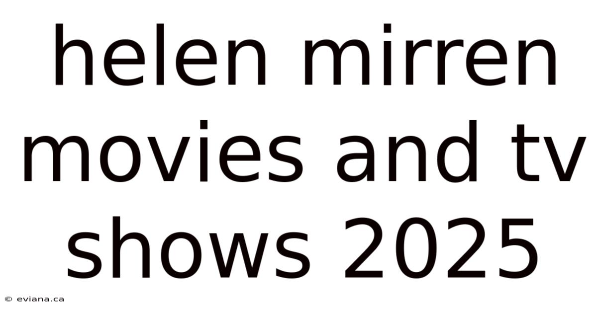 Helen Mirren Movies And Tv Shows 2025