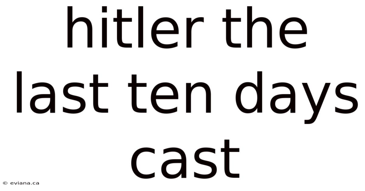 Hitler The Last Ten Days Cast