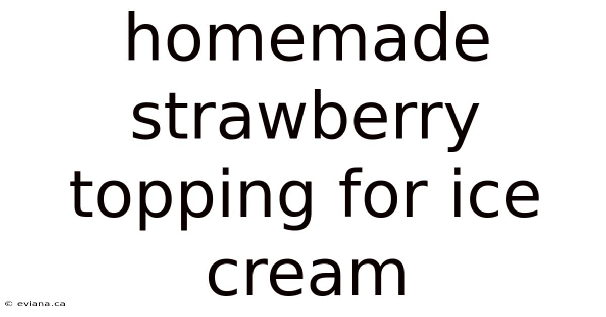 Homemade Strawberry Topping For Ice Cream