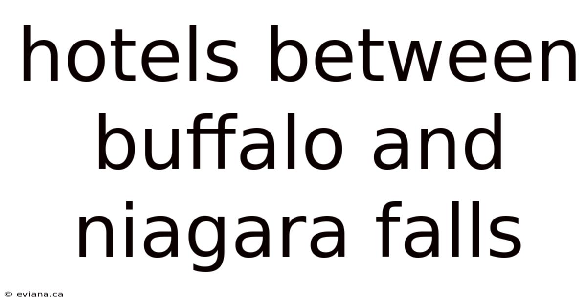 Hotels Between Buffalo And Niagara Falls