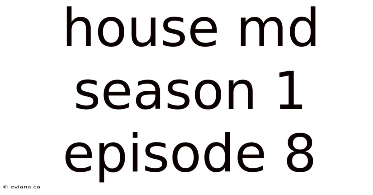 House Md Season 1 Episode 8