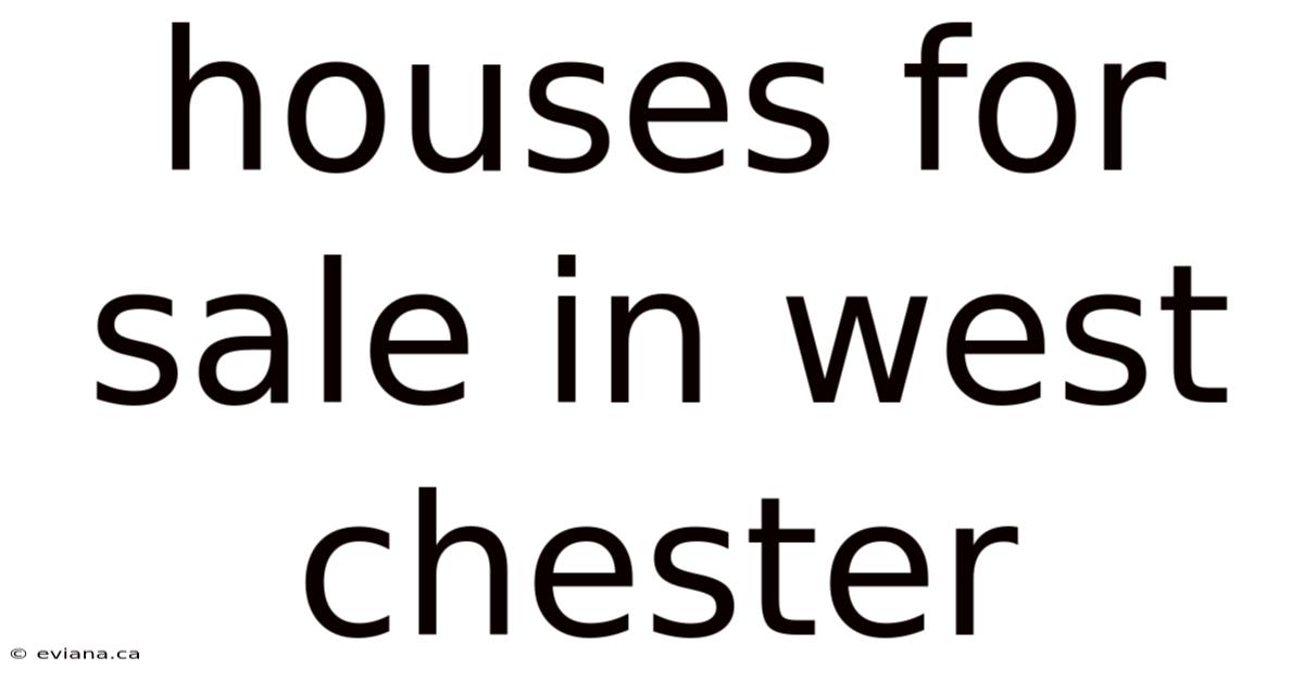 Houses For Sale In West Chester