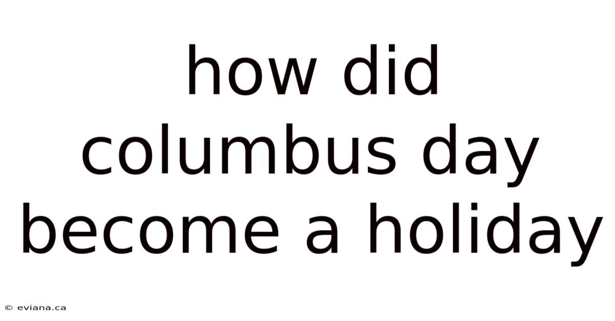 How Did Columbus Day Become A Holiday