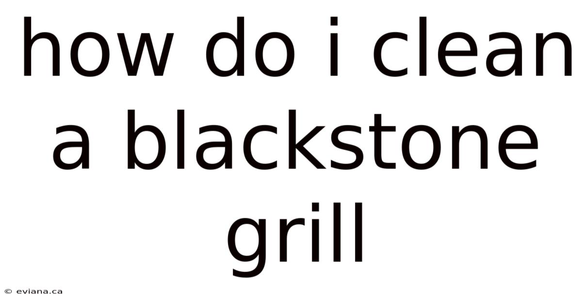 How Do I Clean A Blackstone Grill
