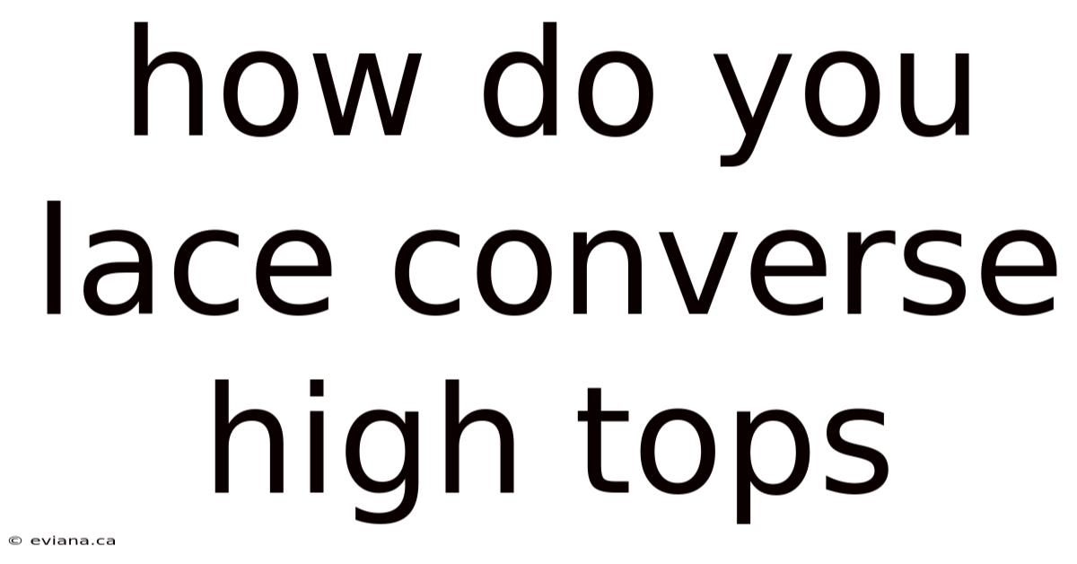 How Do You Lace Converse High Tops