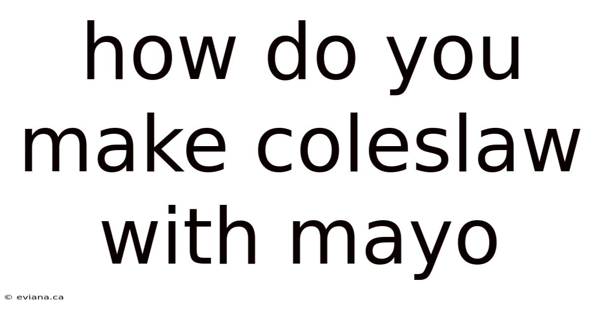 How Do You Make Coleslaw With Mayo