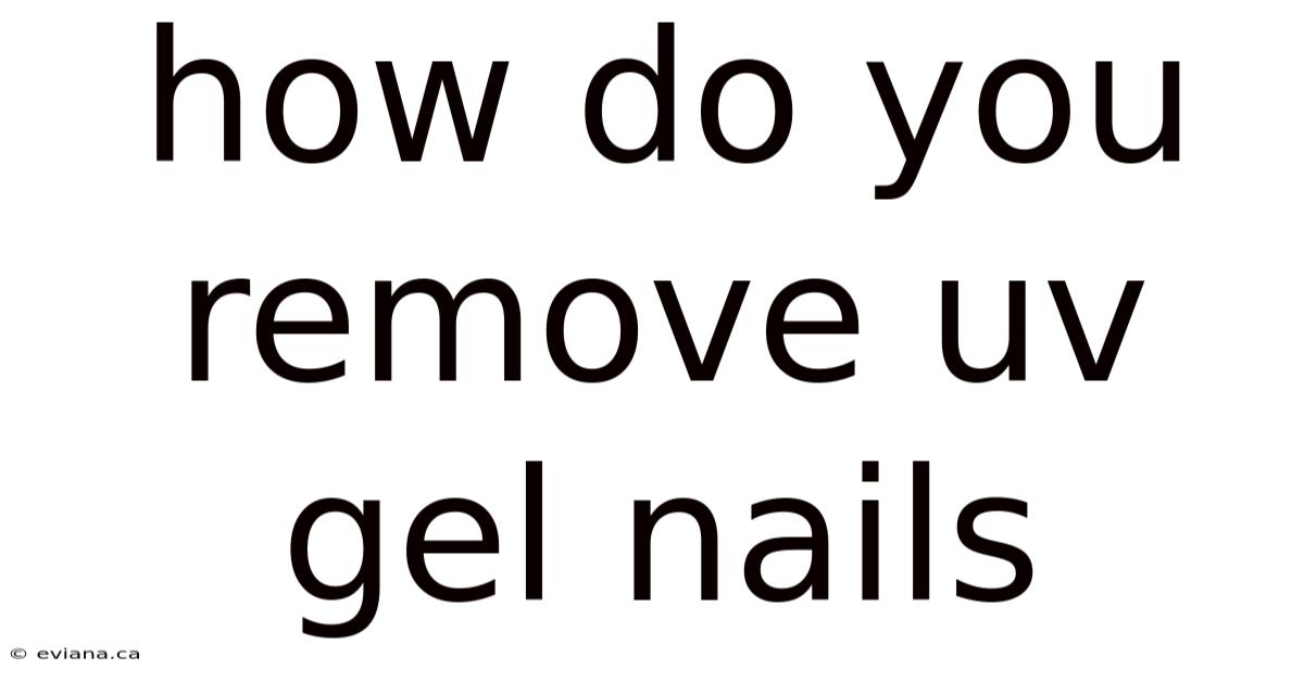 How Do You Remove Uv Gel Nails