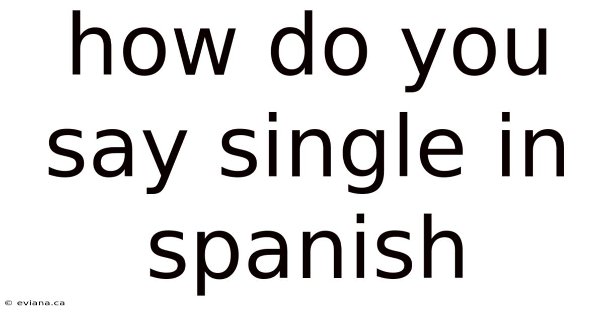 How Do You Say Single In Spanish