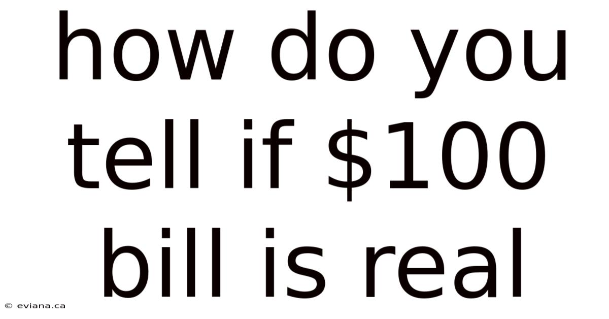 How Do You Tell If $100 Bill Is Real