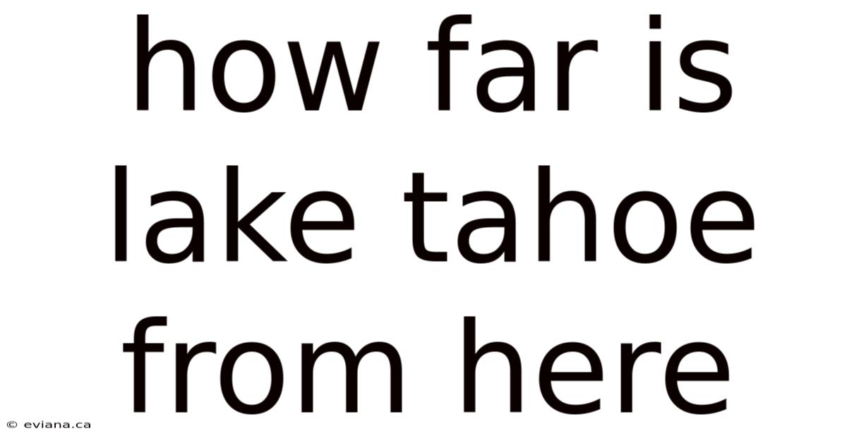 How Far Is Lake Tahoe From Here