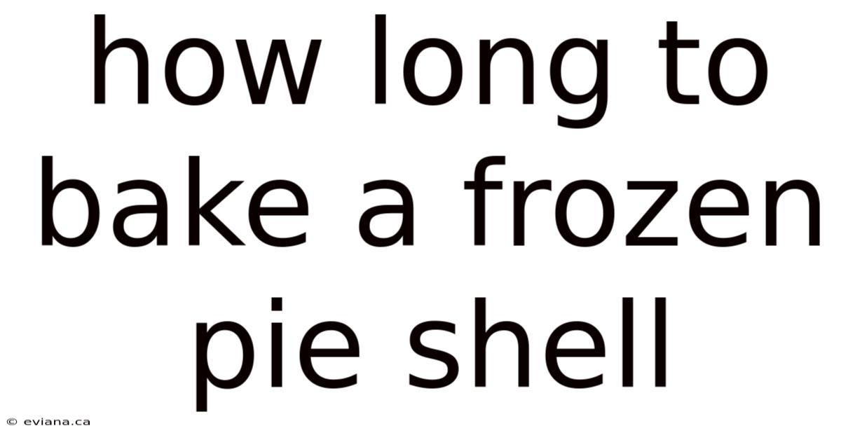 How Long To Bake A Frozen Pie Shell