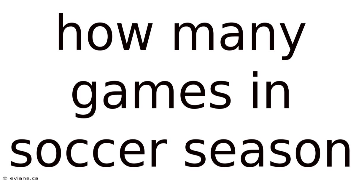 How Many Games In Soccer Season