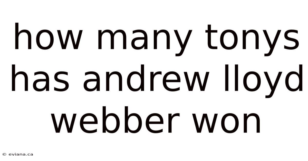 How Many Tonys Has Andrew Lloyd Webber Won