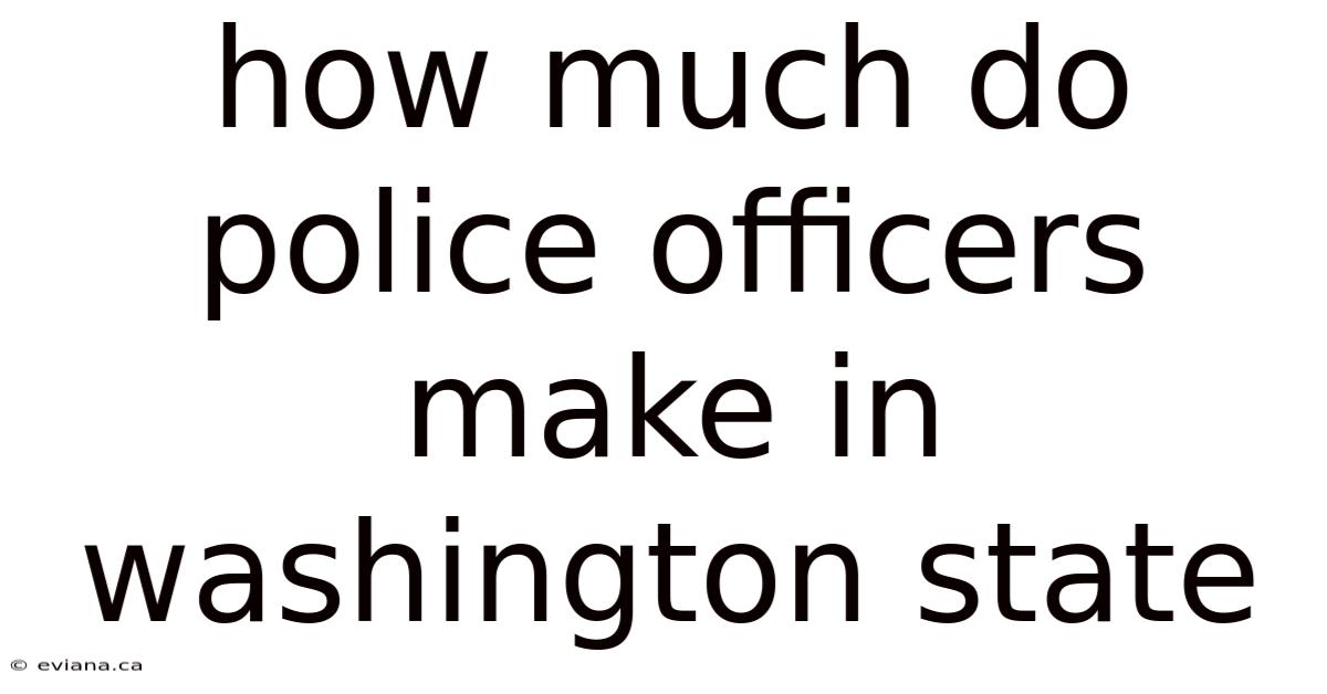 How Much Do Police Officers Make In Washington State