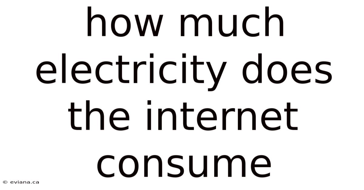 How Much Electricity Does The Internet Consume