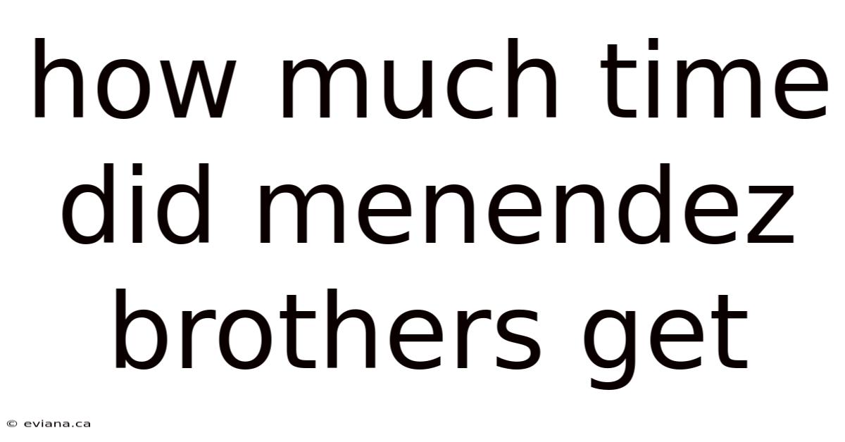 How Much Time Did Menendez Brothers Get