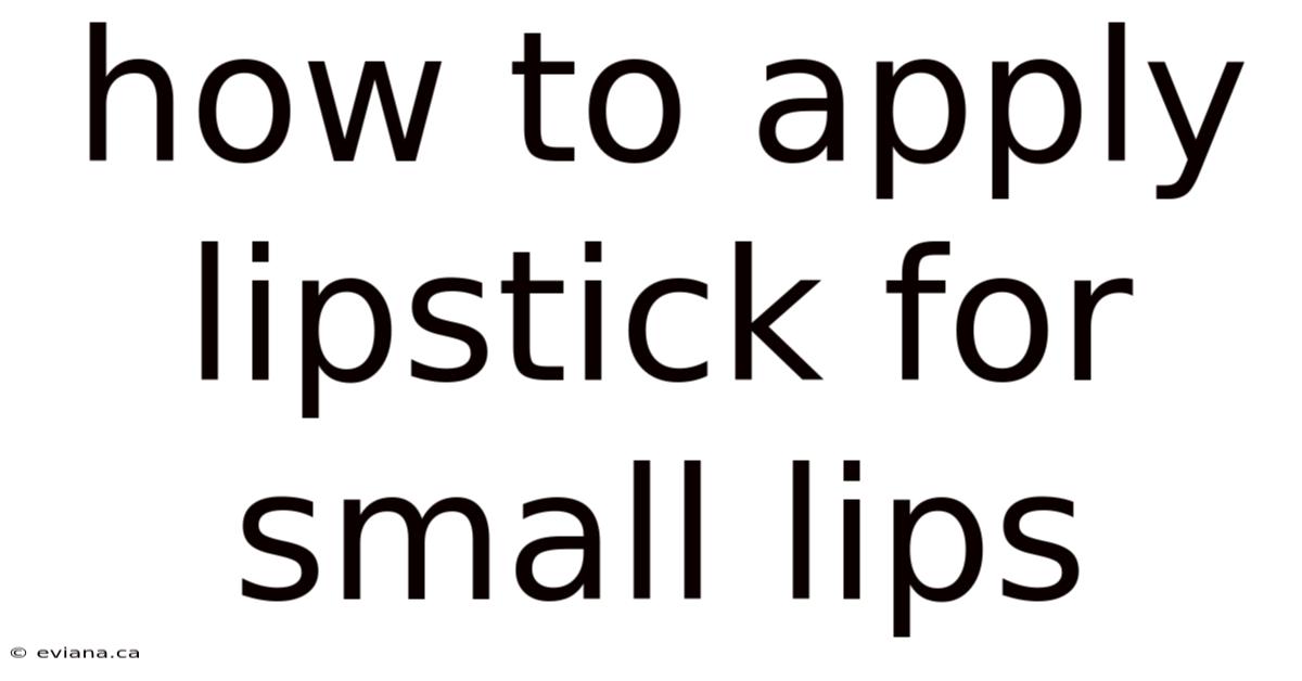 How To Apply Lipstick For Small Lips