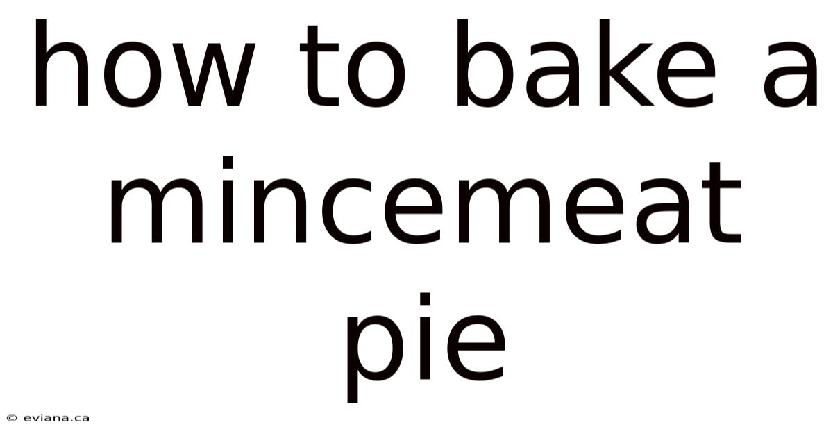 How To Bake A Mincemeat Pie