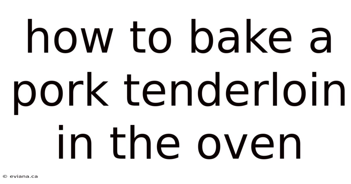 How To Bake A Pork Tenderloin In The Oven