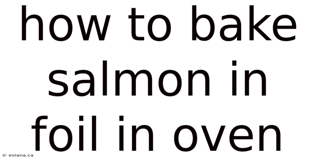 How To Bake Salmon In Foil In Oven