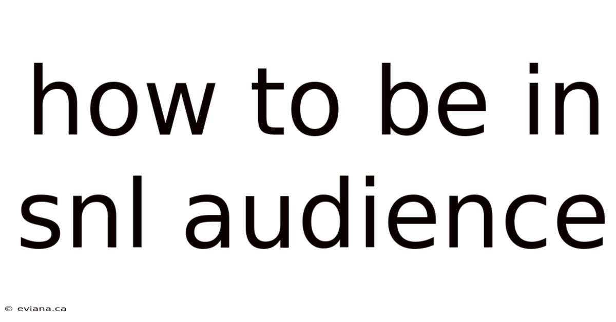 How To Be In Snl Audience