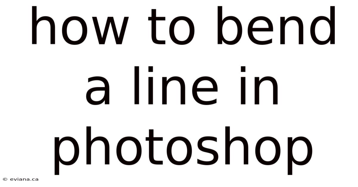 How To Bend A Line In Photoshop