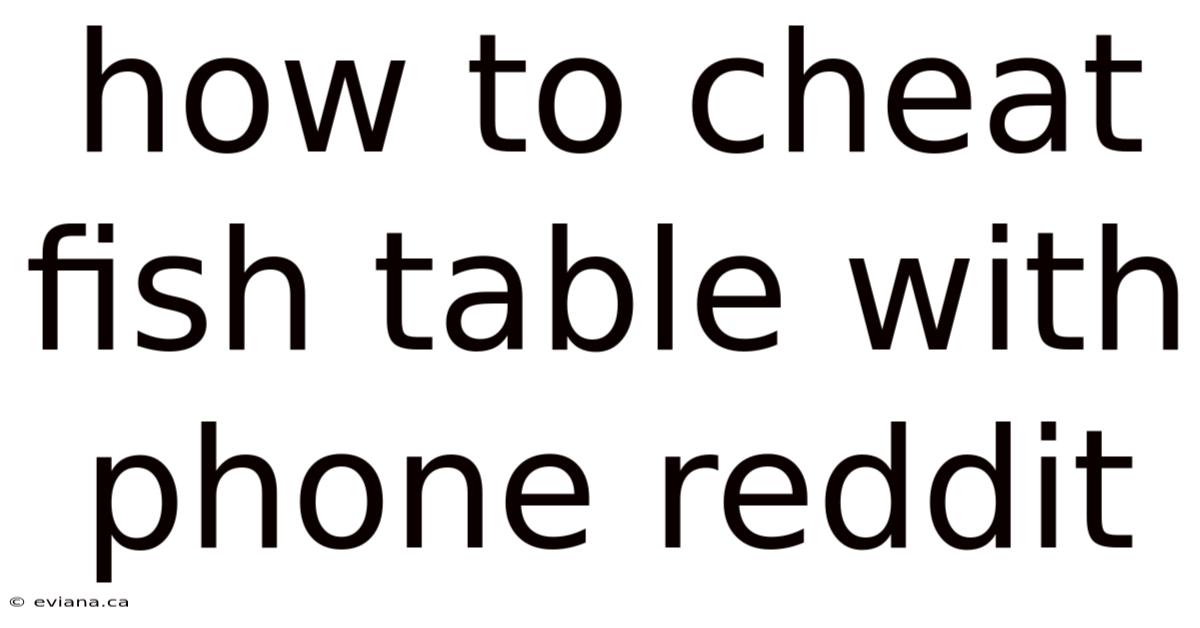 How To Cheat Fish Table With Phone Reddit