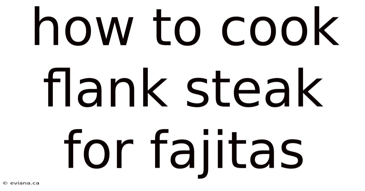 How To Cook Flank Steak For Fajitas