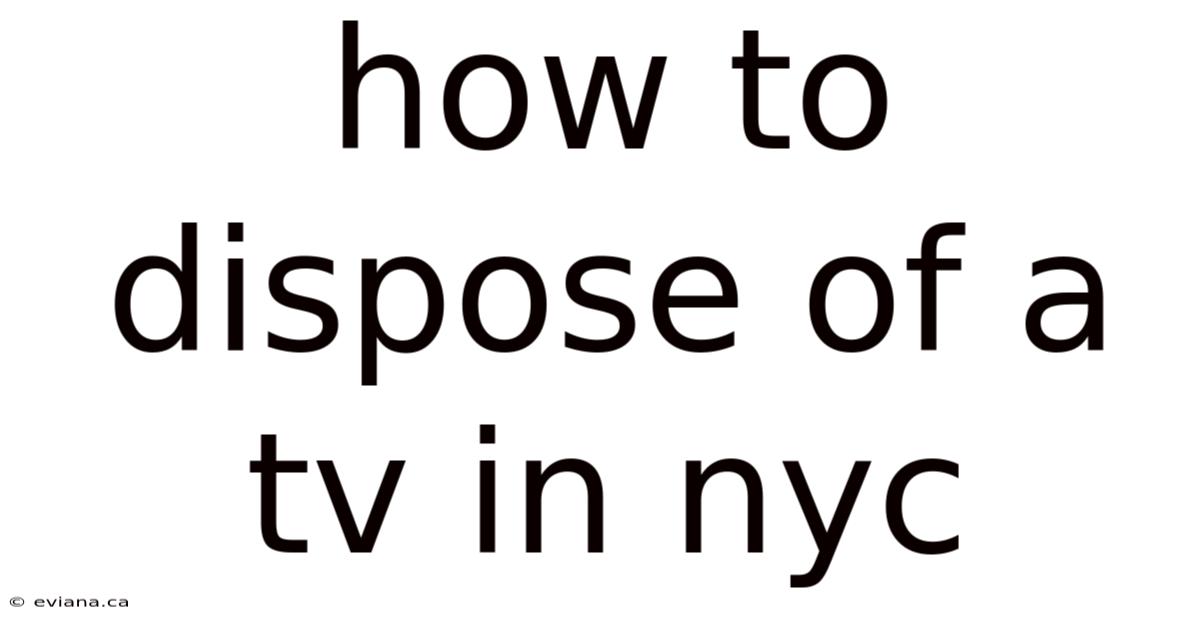 How To Dispose Of A Tv In Nyc