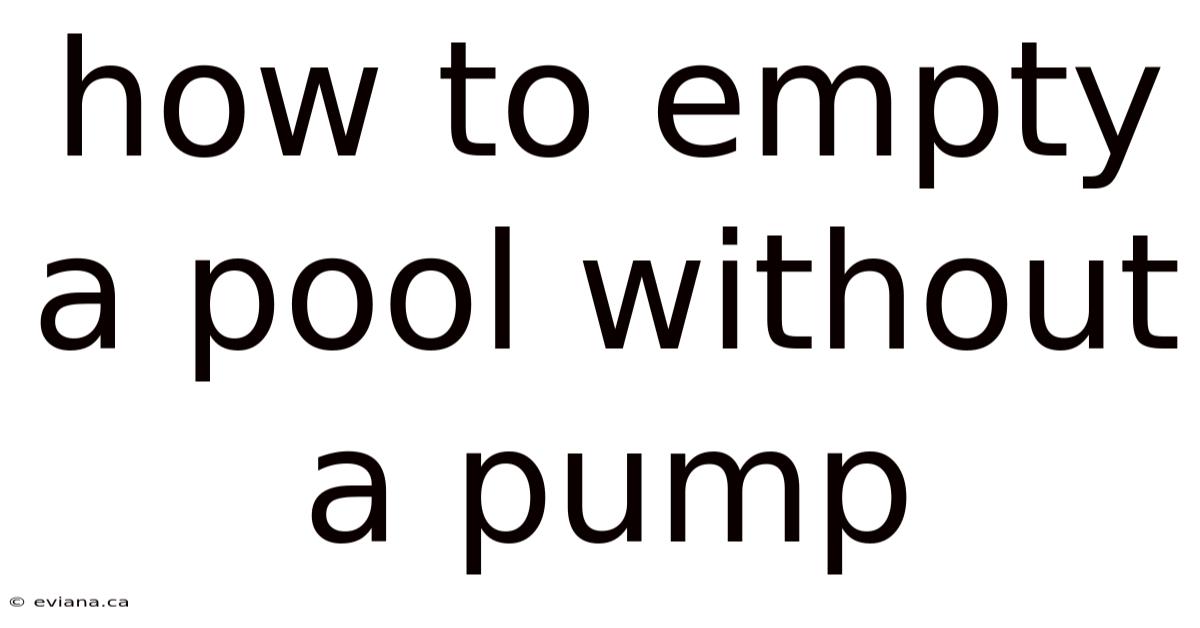 How To Empty A Pool Without A Pump