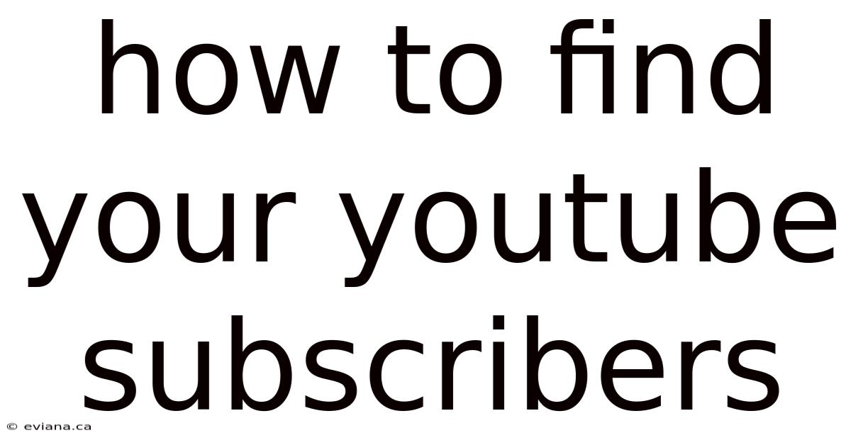 How To Find Your Youtube Subscribers