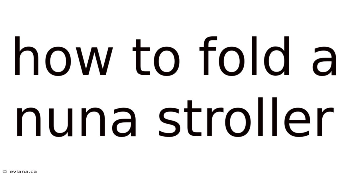 How To Fold A Nuna Stroller
