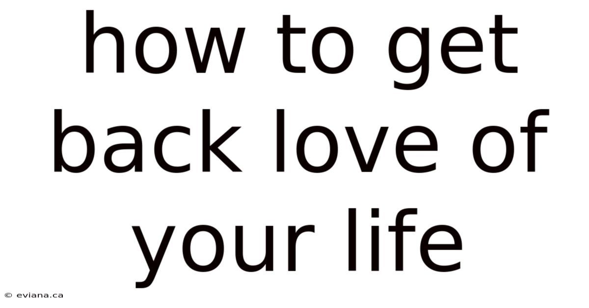 How To Get Back Love Of Your Life