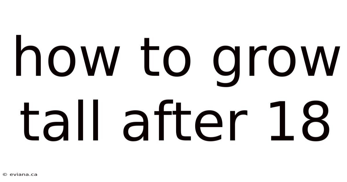 How To Grow Tall After 18
