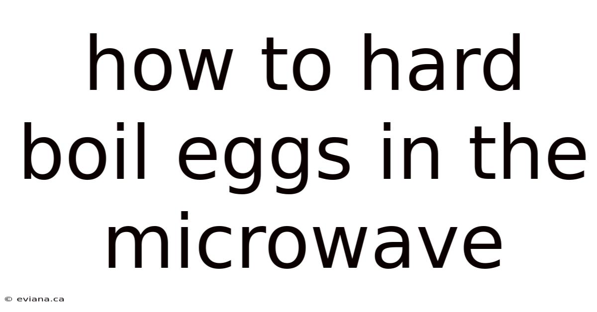 How To Hard Boil Eggs In The Microwave