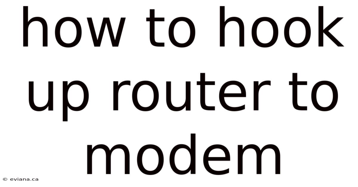 How To Hook Up Router To Modem