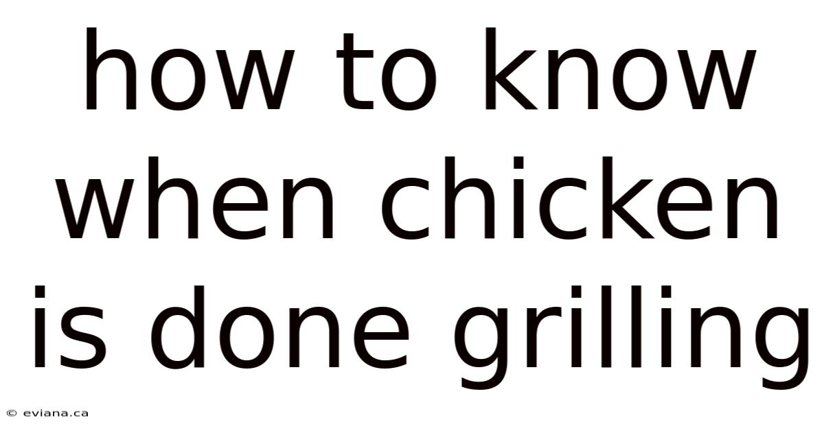How To Know When Chicken Is Done Grilling
