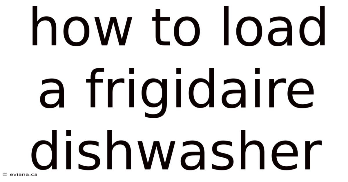 How To Load A Frigidaire Dishwasher